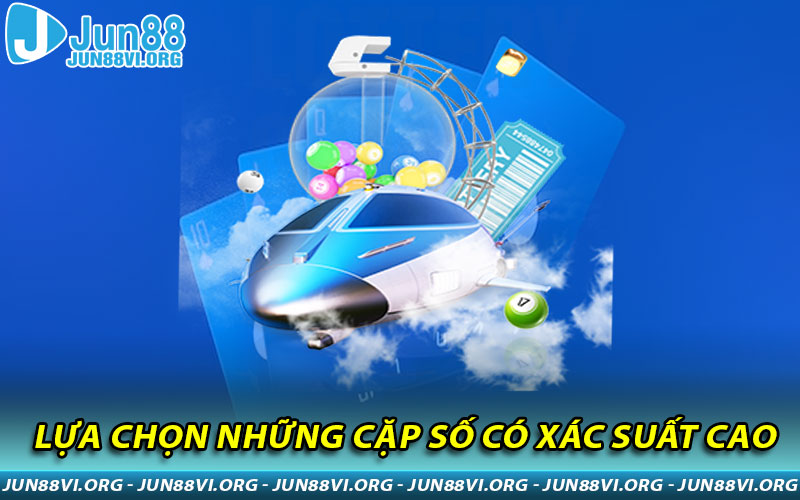 Lựa chọn những cặp số có xác suất cao