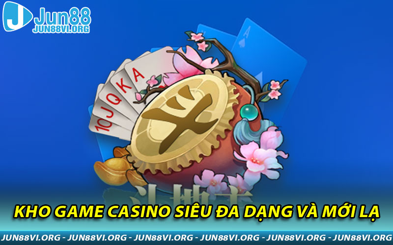 Kho game Casino siêu đa dạng và mới lạ