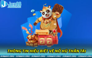 Thông tin hiểu biết về Nổ Hũ Thần Tài