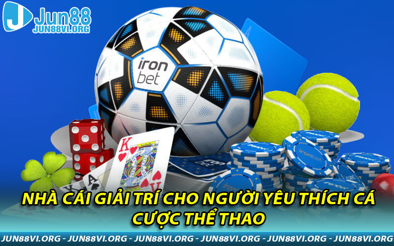 Nhà cái giải trí cho người yêu thích cá cược thể thao