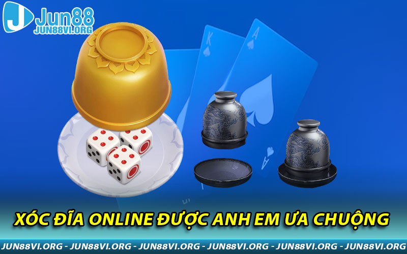 Xóc Đĩa Online được anh em ưa chuộng