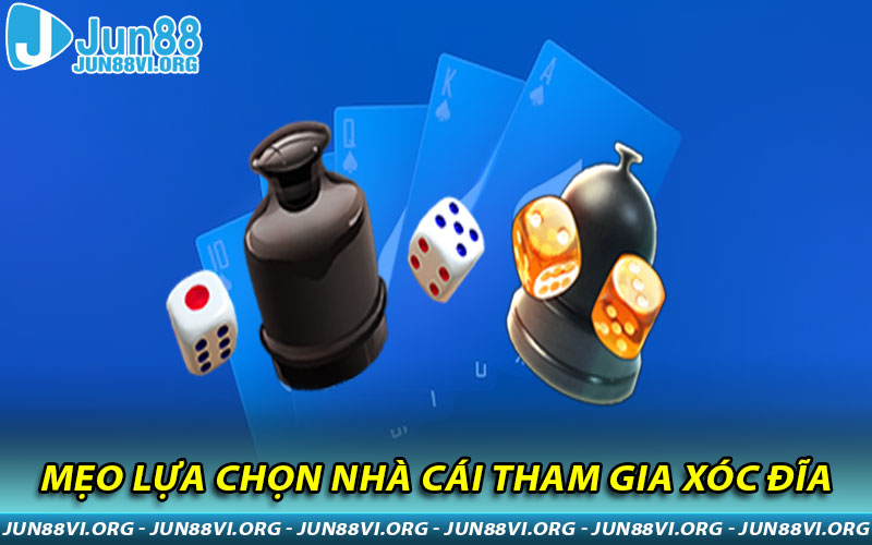 Mẹo lựa chọn nhà cái tham gia Xóc Đĩa